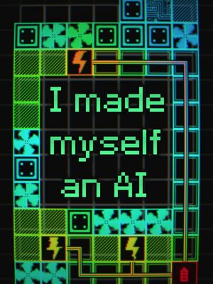 Cover for I Made Myself An AI.