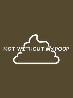 Cover for Not Without My Poop.