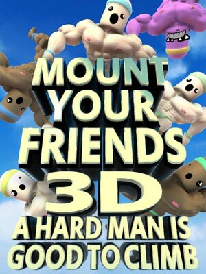 Cover for Mount Your Friends 3D: A Hard Man is Good to Climb.