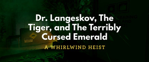 Cover for Dr. Langeskov, The Tiger and The Terribly Cursed Emerald: A Whirlwind Heist.