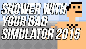 Cover for Shower With Your Dad Simulator 2015: Do You Still Shower With Your Dad.