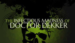 Cover for The Infectious Madness of Doctor Dekker.