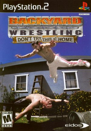 Cover for Backyard Wrestling: Don't Try This at Home.