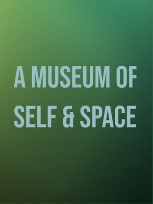 Cover for A Museum of Self & Space.