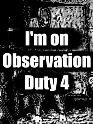 Cover for I'm on Observation Duty 4.