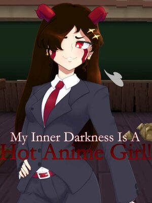 Cover for My Inner Darkness Is A Hot Anime Girl!.