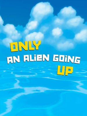Cover for Only an Alien Going Up!.