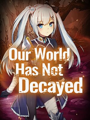 Cover for Our world has not decayed.