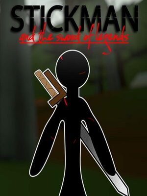 Cover for Stickman and the sword of legends.