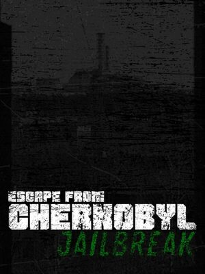 Cover for Escape from Chernobyl: Jailbreak.