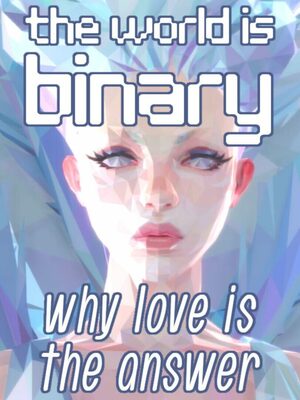 Cover for The World is Binary: Why Love is the Answer.