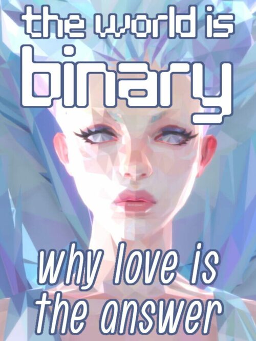 Cover for The World is Binary: Why Love is the Answer.