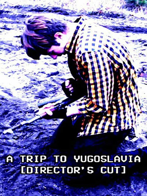 Cover for A Trip to Yugoslavia: Director's Cut.