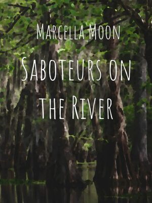 Cover for Marcella Moon: Saboteurs on the River.
