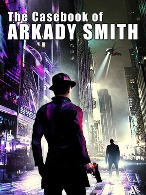 Cover for The Casebook of Arkady Smith.