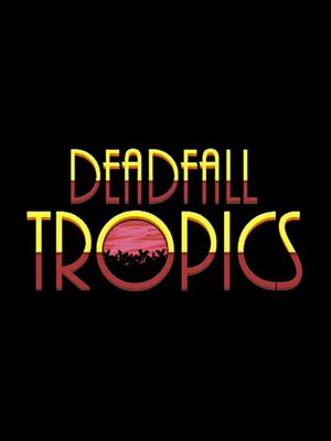 Cover for Deadfall Tropics.