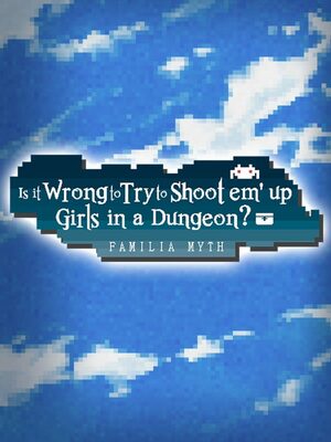 Cover for Is It Wrong to Try to Shoot 'em Up Girls in a Dungeon?.