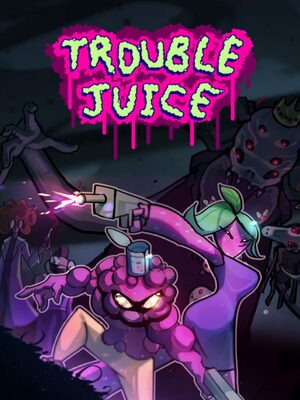 Cover for TROUBLE JUICE.