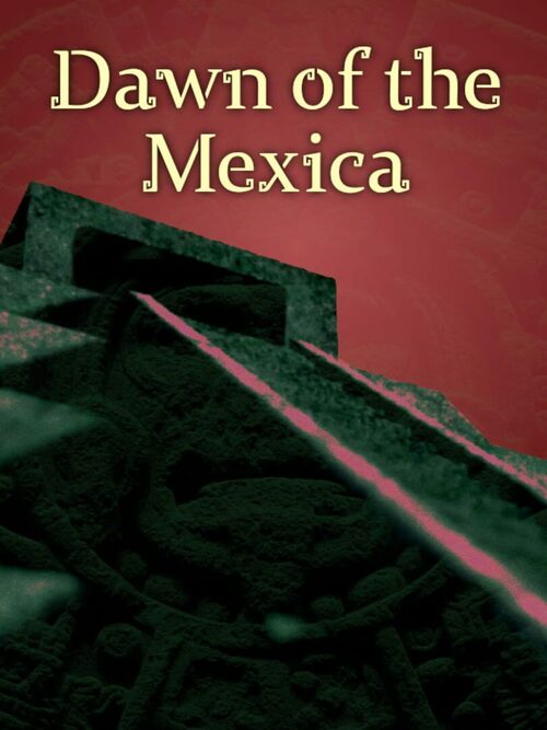 Cover for Dawn of the Mexica.