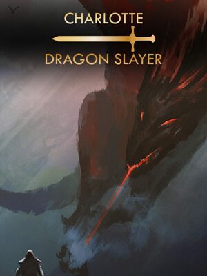 Cover for Charlotte: Dragon Slayer.