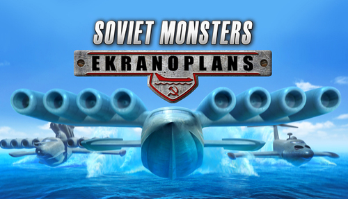 Cover for Soviet Monsters: Ekranoplans.