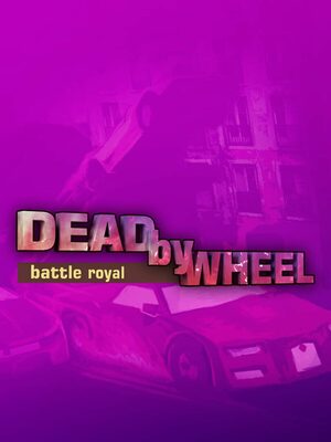 Cover for Dead by Wheel: Battle Royal.